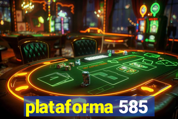 plataforma 585